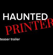 Image result for Haunted Printer