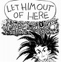 Image result for Let Me Out of Here