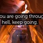 Image result for If You Are Going through Hell