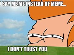 Image result for No Trust Meme