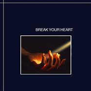 Image result for break_your_heart