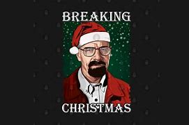 Image result for Breaking Bad Christmas Meme