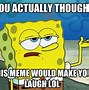 Image result for Memes to Laug