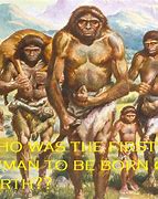 Image result for Who Was Born First in the World