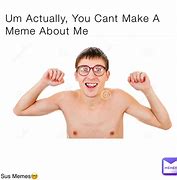 Image result for Make Me Meme