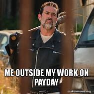 Image result for Payday Work Meme