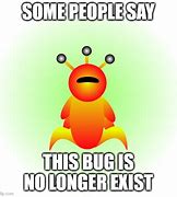Image result for Blurry Bug Meme