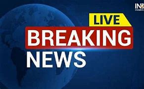 Image result for Breaking News in the World