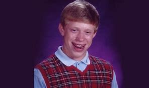 Image result for Bad Luck Brian Jr