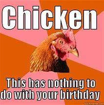 Image result for Chicken Birthday Meme