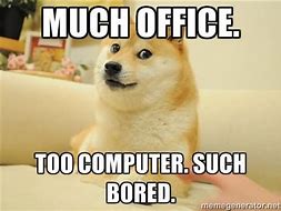Image result for Funny Memes of Being Bored