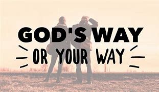 Image result for My Way God's Way