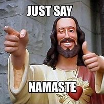 Image result for Namaste Meme