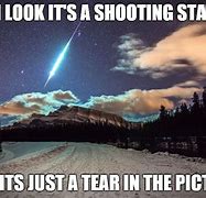Image result for Look a Shooting Star Meme
