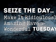 Image result for Inspirational Tuesday Quotes