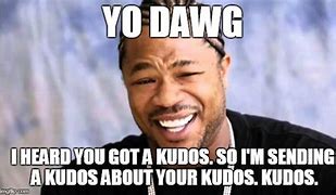 Image result for Kudos Meme