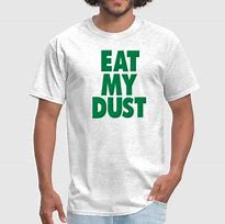 Image result for Eat My Dust Meme