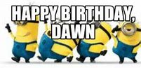 Image result for Happy Birthday Dawn Meme