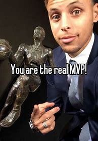 Image result for You Are the Real MVP