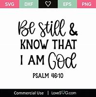 Image result for Be Still and Know That I AM God SVG