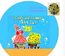 Image result for Spongebob Meme What's Funnier than 24