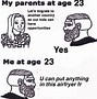 Image result for My Parents at 29 Meme