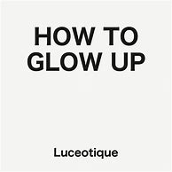 Image result for Glow Up Tips for 6 Months