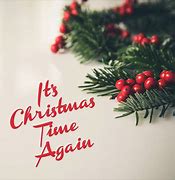 Image result for It's Christmas Time