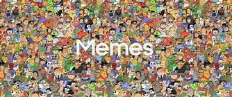 Image result for All of the Memes in the World Combined in the One