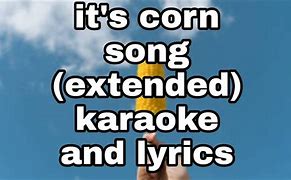 Image result for Corn Song Meme Lyrics