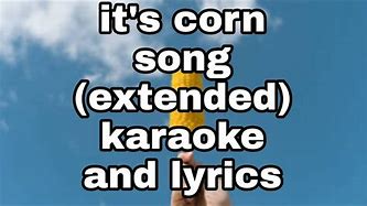 Image result for Corn Song Meme Lyrics