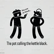 Image result for Pot Calling Kettle Meme