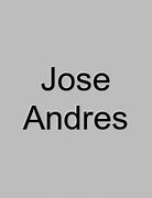 Image result for Famous Chef Jose Andres