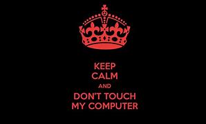Image result for Don't Touch My PC Pintrest Images