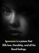 Image result for Love Ignorance Quotes