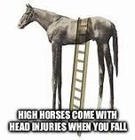 Image result for Step Down From Your High Horse Meme