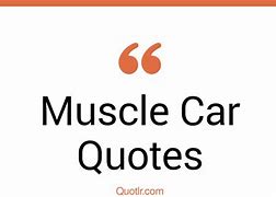 Image result for Muscle Car Quotes New