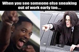 Image result for Sneaking Out of Work Meme