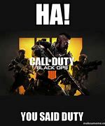 Image result for You Said Duty Meme