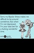 Image result for Bipolar Madness Funny
