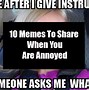 Image result for You're Annoying Meme