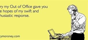 Image result for Funny Out of Office Quotes
