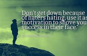 Image result for Quotes About Success and Haters