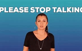 Image result for Please Stop Talking Meme