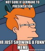 Image result for Questions End of Presentation Meme