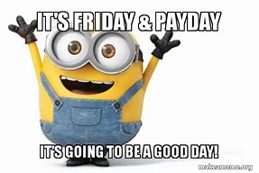 Image result for Friday Payday Meme
