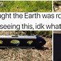 Image result for Gravity Flat Earth Meme