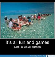 Image result for It's All Fun and Games until Même