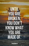 Image result for When You Are Broken Quotes