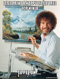 Image result for Happy Little Trees Bob Ross Memes